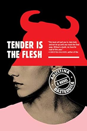 Tender is the Flesh- Agustina Bazterrica