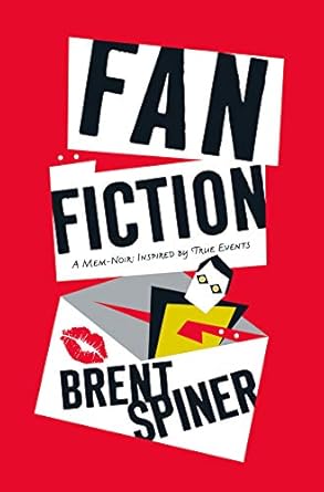Fan Fiction: A Mem-Noir: Inspired by True Events- Brent Spiner