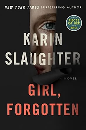 Girl, Forgotten: A Chilling Psychological Horror Thriller Unraveling Secrets and Lies in a Small Town- Karin Slaughter