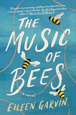 The Music of Bees- Eileen Garvin