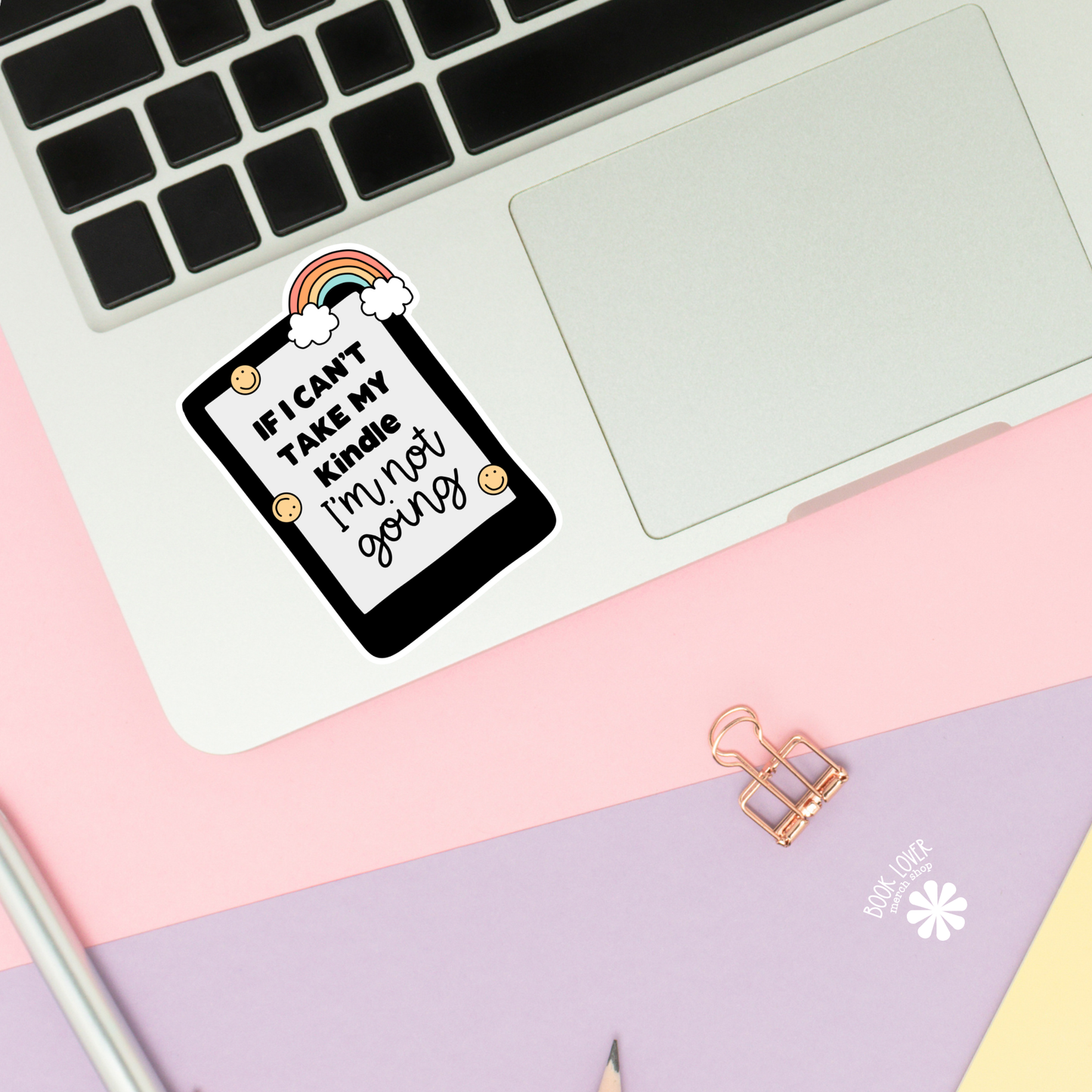 If I Cant Take My Kindle Stickers- Matte 2''