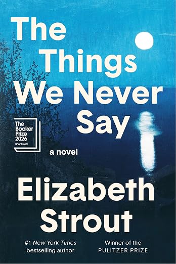 The Things We Never Say- Elizabeth Strout