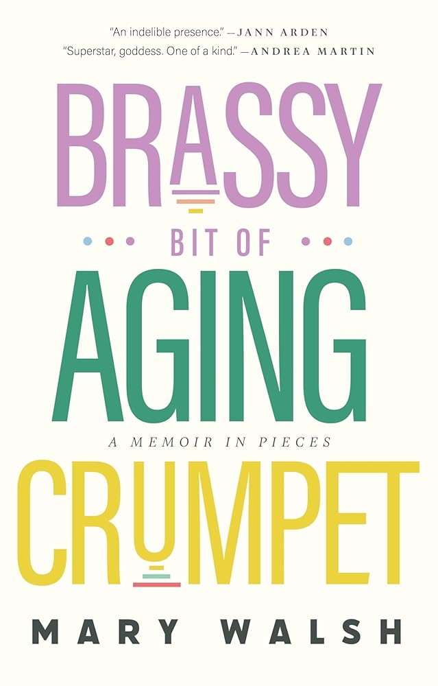 Brassy Bit of Aging Crumpet: A Memoir in Pieces cover image