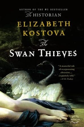 The Swan Thieves- Elizabeth Kostova