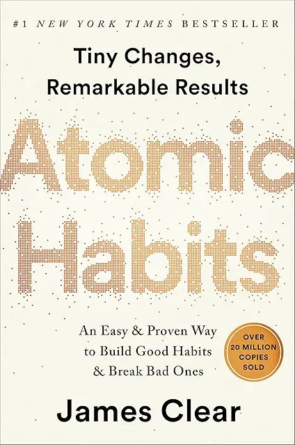 Atomic Habits: An Easy & Proven Way to Build Good Habits & Break Bad Ones- James Clear
