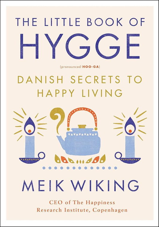 The Little Book of Hygge: Danish Secrets to Happy Living (The Happiness Institute Series) cover image