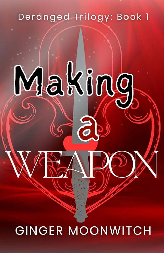 Making A Weapon (Deranged Trilogy) cover image