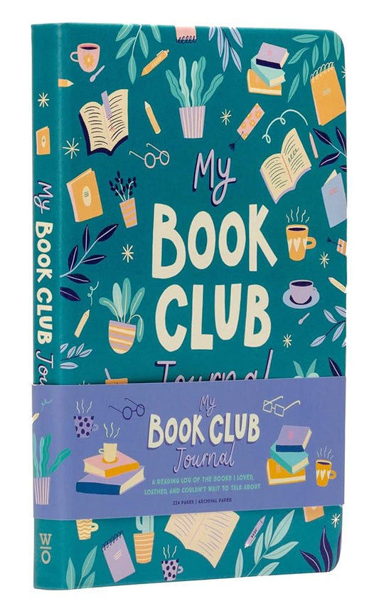 My Book Club Journal: A Reading Log of the Books I Loved, Loathed, and Couldn't Wait to Talk About cover image