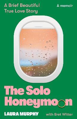 The Solo Honeymoon by Laura Murphy