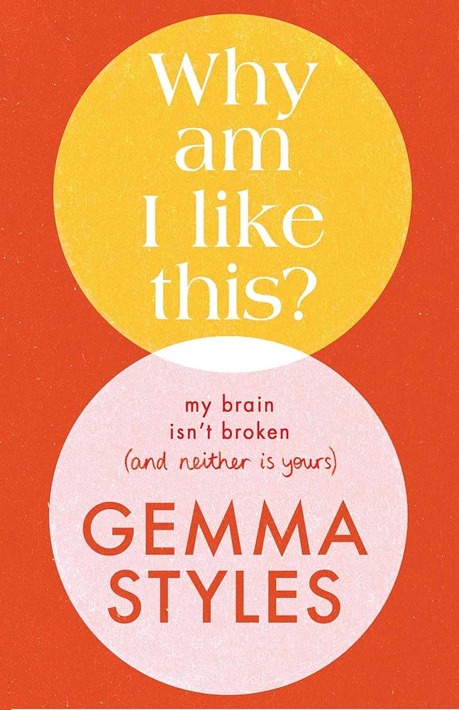 Why Am I Like This?: My Brain Isn't Broken (and Neither Is Yours) cover image