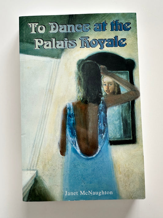 To Dance at the Palais Royale- Janet McNaughton (Pre-Loved)