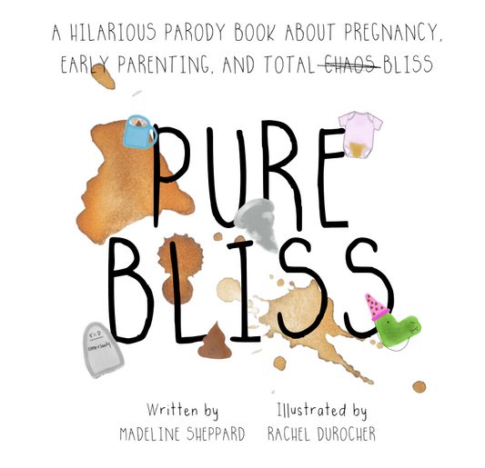 Pure Bliss - A Hilarious Parody Book About Pregnancy, Early Parenting, and Total Chaos/Bliss: A Picture Book For Those Navigating The Messy, Exhausting Stages of Pre and Post Early Parenting