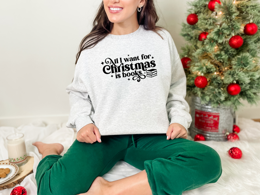 All I Want For Christmas Is Books Crewneck Sweatshirt