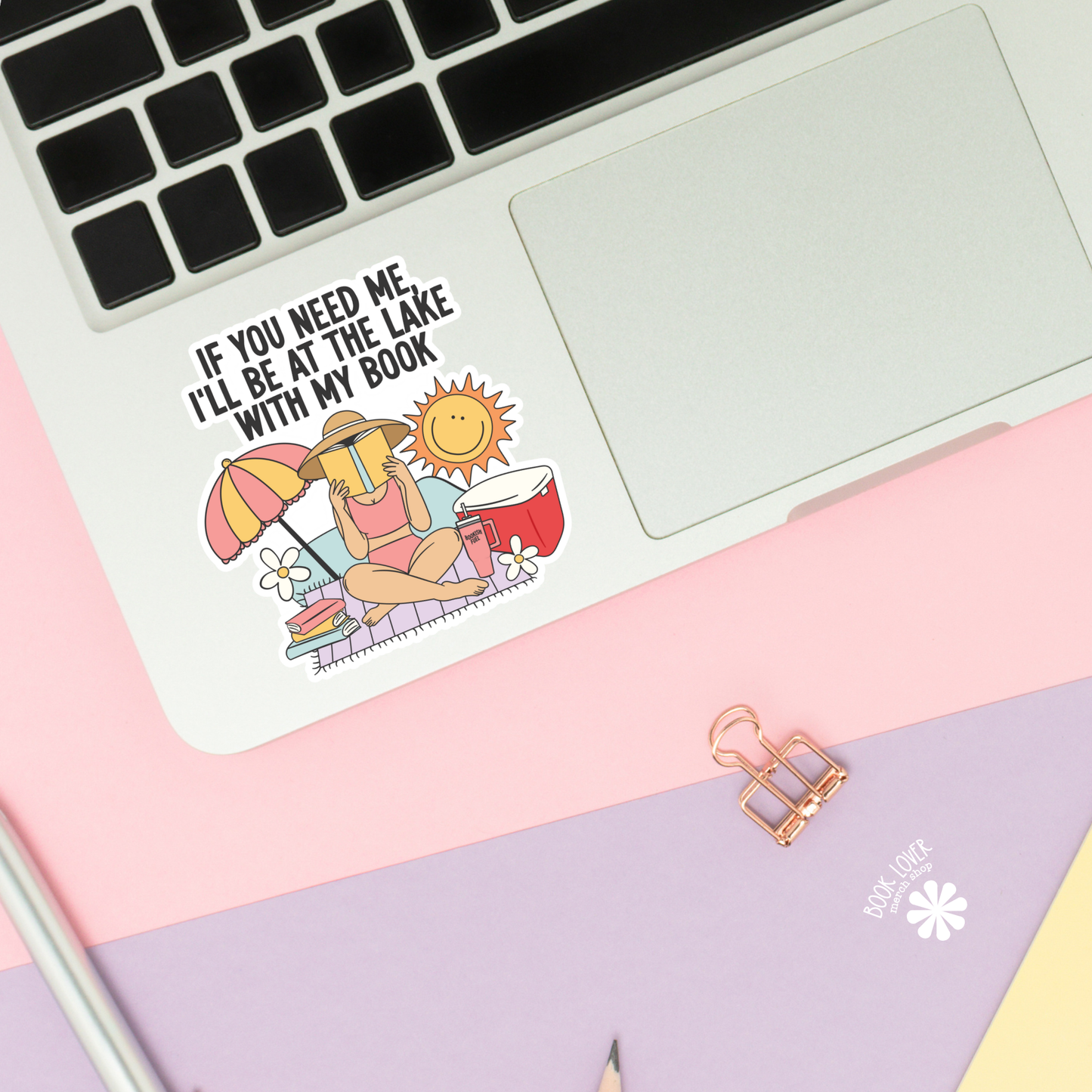 If you Need Me, I'll Be At The Lake With My Book- Stickers: 2''
