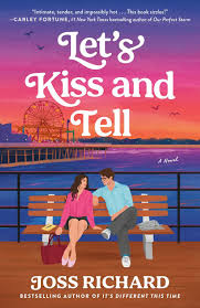Let's Kiss and Tell: A Novel by Joss Richard